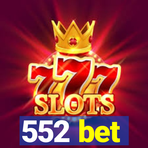 552 bet